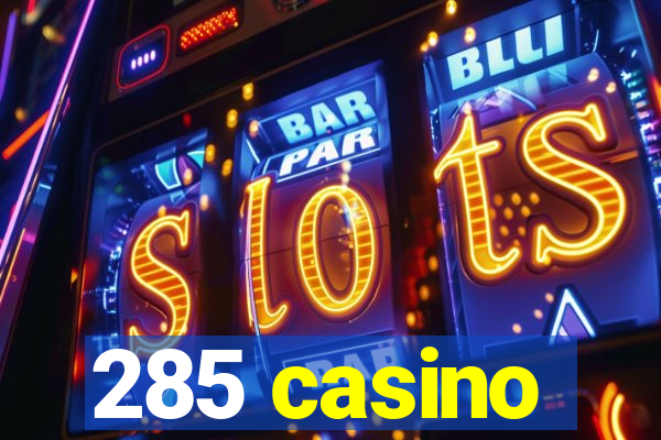 285 casino